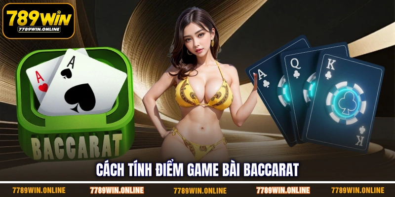 Cách tính điểm game bài baccarat Cách tính điểm game bài baccarat