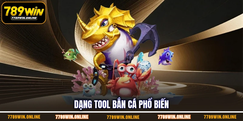 Dạng tool bắn cá phổ biến Dạng tool bắn cá phổ biến