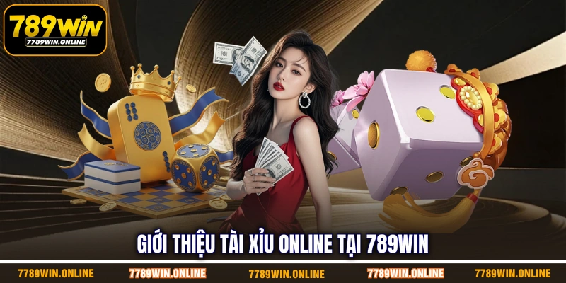 Giới thiệu tài xỉu online tại 789WIN