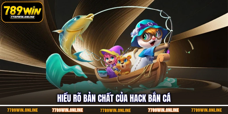 Hiểu rõ bản chất của hack bắn cá Hiểu rõ bản chất của hack bắn cá
