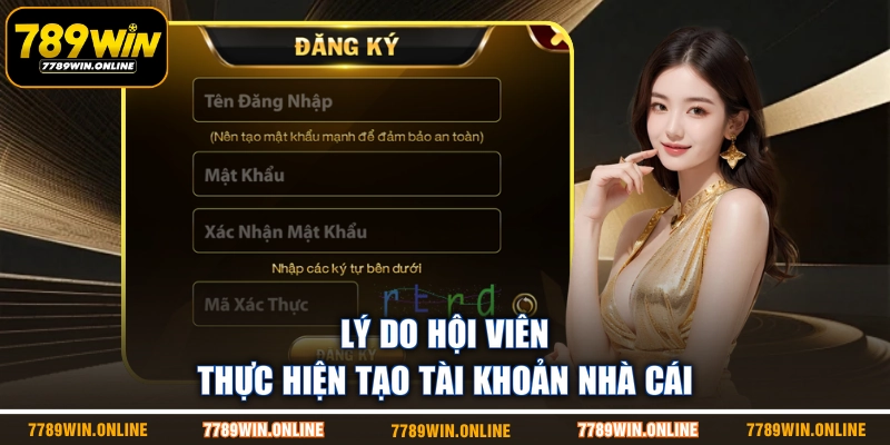 Lý do hội viên thực hiện tạo tài khoản nhà cái Lý do hội viên thực hiện tạo tài khoản nhà cái