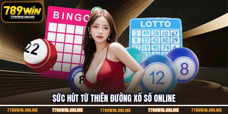Sức hút từ thiên đường xổ số online Sức hút từ thiên đường xổ số online