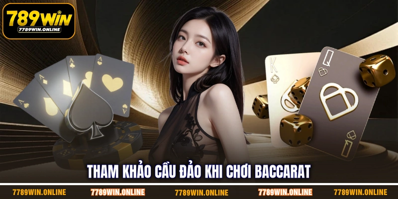 Tham khảo cầu đảo khi chơi Baccarat Tham khảo cầu đảo khi chơi Baccarat