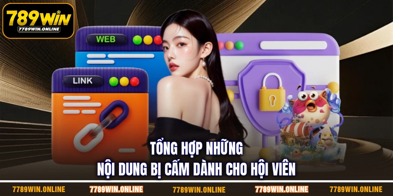 Tổng hợp những nội dung bị cấm dành cho hội viên Tổng hợp những nội dung bị cấm dành cho hội viên
