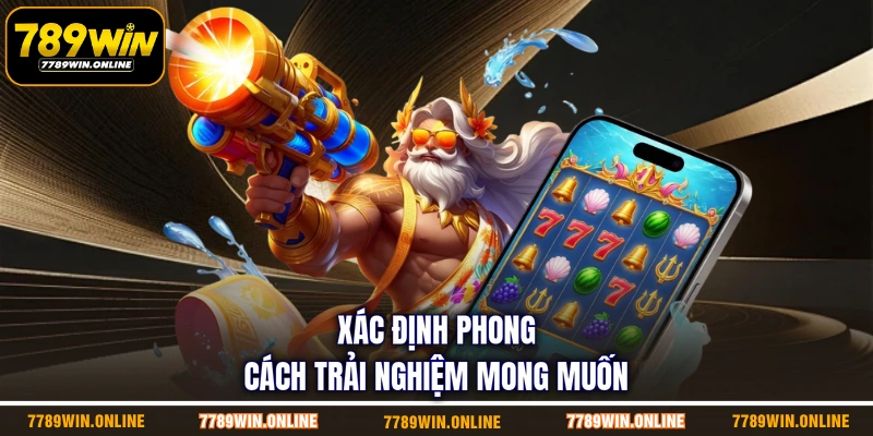 Xác định phong cách trải nghiệm mong muốn Xác định phong cách trải nghiệm mong muốn